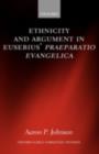 Image for Ethnicity and argument in Eusebius&#39; Praeparatio evangelica