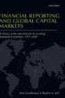 Image for Financial reporting and global capital markets: a history of the International Accounting Standards Committee, 1973-2000