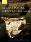 Image for Pindar&#39;s poetry, patrons, and festivals: from archaic Greece to the Roman Empire