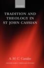 Image for Tradition and theology in St John Cassian