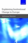 Image for Explaining institutional change in Europe