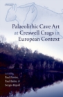 Image for Palaeolithic cave art at Creswell Crags in European context