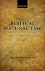Image for Biblical natural law: a theocentric and teleological approach
