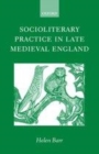 Image for Socioliterary practice in late medieval England