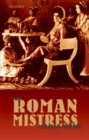 Image for The Roman mistress: ancient and modern representations