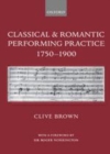 Image for Classical and romantic performing practice 1750-1900.