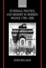 Image for Funerals, politics, and memory in modern France, 1789-1996.