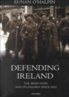 Image for Defending Ireland: the Irish state and its enemies since 1922