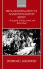 Image for Myth and national identity in nineteenth-century Britain: the legends of King Arthur and Robin Hood