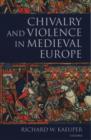 Image for Chivalry and violence in medieval Europe