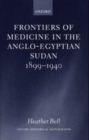 Image for Frontiers of medicine in the Anglo-Egyptian Sudan, 1899-1940