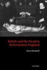 Image for Beliefs and the dead in Reformation England