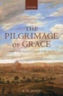 Image for The Pilgrimage of Grace and the politics of the 1530s