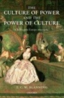 Image for The culture of power and the power of culture: old regime Europe 1660-1789