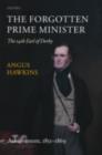 Image for The forgotten prime minister: the life and times of the 14th Earl of Derby. (Achievement, 1851-1869.)