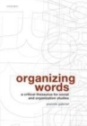 Image for Organizing words: a critical thesaurus for social and organization studies