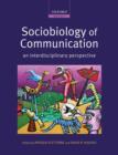 Image for Sociobiology of communication: an interdisciplinary perspective