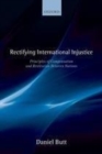Image for Rectifying international injustice: principles of compensation and restitution between nations
