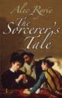 Image for The sorcerer&#39;s tale: faith and fraud in Tudor England
