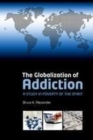 Image for The globalisation of addiction: a study in poverty of the spirit