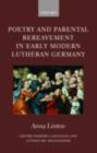 Image for Poetry and parental bereavement in early modern Lutheran Germany