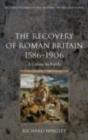 Image for The recovery of Roman Britain 1586-1906: a colony so fertile