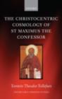 Image for The Christocentric cosmology of St. Maximus the Confessor