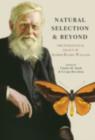 Image for Natural selection and beyond: the intellectual legacy of Alfred Russel Wallace