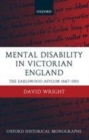 Image for Mental disability in Victorian England: the Earlswood Asylum, 1847-1901