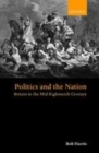 Image for Politics and the nation: Britain in the mid-eighteenth century