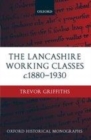 Image for The Lancashire working classes, c.1880-1930