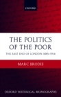 Image for Politics of the Poor: The East End of London 1885-1914