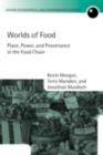 Image for Worlds of food: place, power, and provenance in the food chain