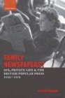 Image for Family newspapers?: sex, private life, and the British popular press 1918-1978