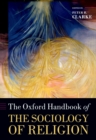 Image for The Oxford handbook of the sociology of religion