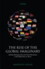 Image for The rise of the global imaginary: political ideologies from the French Revolution to the global war on terror
