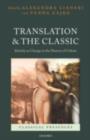 Image for Translation and the classic: identity as change in the history of culture