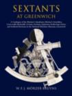 Image for Sextants at Greenwich: a catalogue of the mariner&#39;s quadrants, mariner&#39;s astrolabes, cross-staffs, backstaffs, octants, sextants, quintants, reflecting circles and artificial horizons in the National Maritime Museum, Greenwich