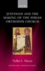 Image for Justinian and the making of the Syrian Orthodox Church