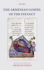 Image for The Armenian gospel of the infancy: with three early versions of the Protevangelium of James