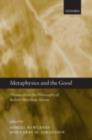 Image for Metaphysics and the good: themes from the philosophy of Robert Merrihew Adams
