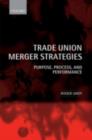 Image for Trade union merger strategies: purpose, process, and performance