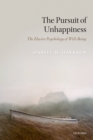 Image for The pursuit of unhappiness: the elusive psychology of well-being