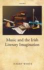 Image for Music and the Irish literary imagination