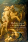 Image for The emergence of a scientific culture: science and the shaping of modernity 1210-1685