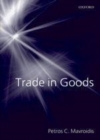 Image for Trade in goods: the GATT and the other agreements regulating trade in goods