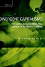 Image for Divergent capitalisms: the social structuring and change of business systems.