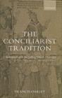 Image for The conciliarist tradition: constitutionalism in the Catholic Church 1300-1870
