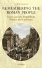 Image for Remembering the Roman People: Essays On Late-republican Politics and Literature