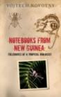 Image for Notebooks from New Guinea: reflections on life, nature and science from the depths of the rainforest